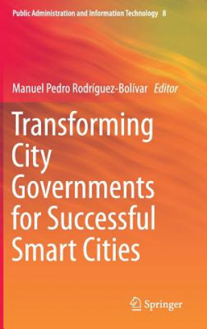 Kniha Transforming City Governments for Successful Smart Cities Manuel Pedro Rodríguez-Bolívar