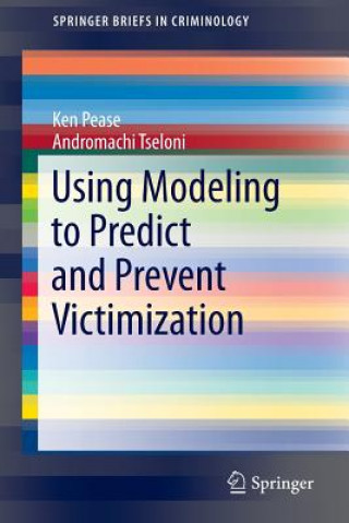 Kniha Using Modeling to Predict and Prevent Victimization Andromachi Tseloni