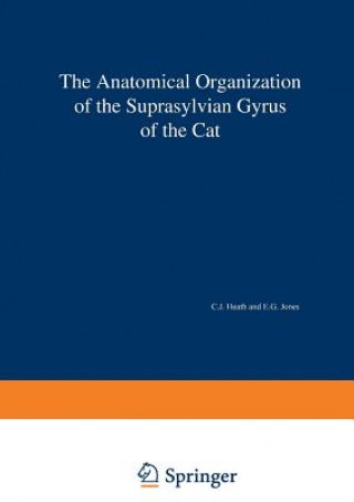Carte Anatomical Organization of the Suprasylvian Gyrus of the Cat C. J. Heath