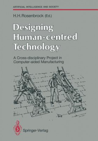 Kniha Designing Human-centred Technology Howard H. Rosenbrock