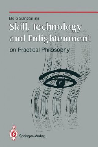 Kniha Skill, Technology and Enlightenment: On Practical Philosophy Bo Göranzon