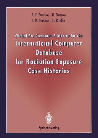 Kniha Clinical Pre Computer Proforma for the International Computer Database for Radiation Exposure Case Histories Alexander E. Baranov