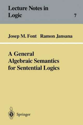 Książka General Algebraic Semantics for Sentential Logics Josep M. Font