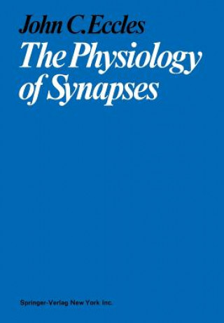 Kniha Physiology of Synapses John C. Eccles