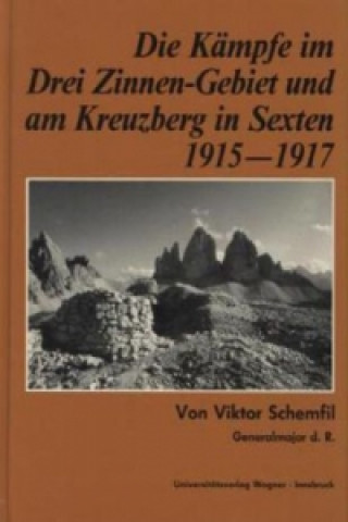 Книга Die Kämpfe im Drei-Zinnen-Gebiet und am Kreuzberg in Sexten 1915-1917 Viktor Schemfil