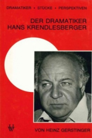 Knjiga Der Dramatiker Hans Krendlesberger Heinz Gerstinger