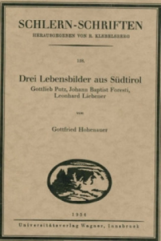 Kniha Drei Lebensbilder aus Südtirol. Gottlieb Putz, Johann Baptist Foresti, Leonhard Liebener Gottfried Hohenauer