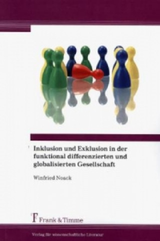 Книга Inklusion und Exklusion in der funktional differenzierten und globalisierten Gesellschaft Winfried Noack