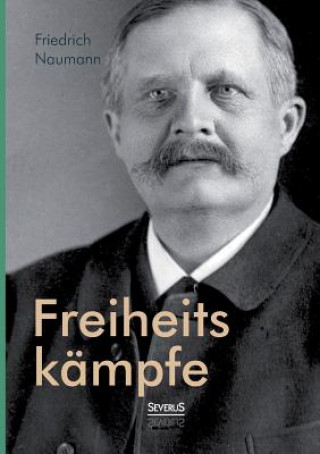 Книга Freiheitskampfe Friedrich Naumann