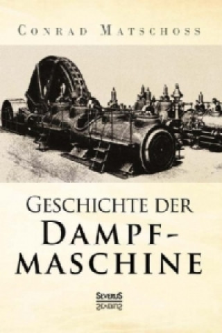 Libro Geschichte der Dampfmaschine Conrad Matschoss