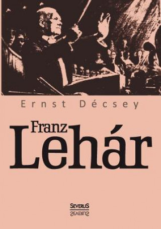 Book Franz Lehar Ernst Decsey