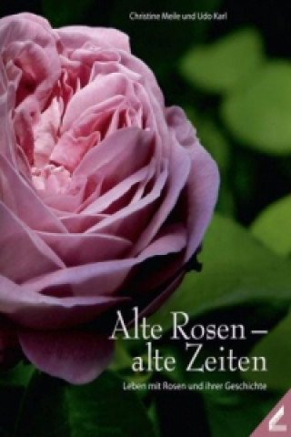 Kniha Alte Rosen alte Zeiten Christine Meile