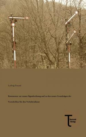 Könyv Kommentar Zur Neuen Signalordnung Und Zu Den Neuen Grundzugen Der Vorschriften Fur Den Verkehrsdienst Ludwig Freund