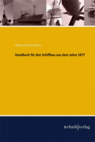 Kniha Handbuch für den Schiffbau aus dem Jahre 1877 William H. White