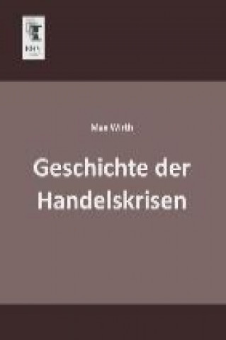 Książka Geschichte der Handelskrisen Max Wirth