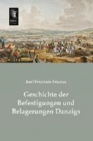 Carte Geschichte der Befestigungen und Belagerungen Danzigs Karl Friedrich Friccius