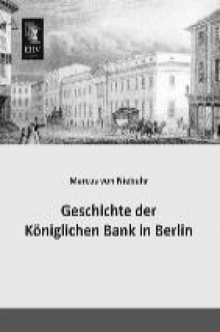 Książka Geschichte der Königlichen Bank in Berlin Marcus von Niebuhr