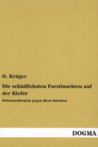 Книга Die schädlichsten Forstinsekten auf der Kiefer O. Krüger