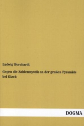 Carte Gegen die Zahlenmystik an der großen Pyramide bei Gizeh Ludwig Borchardt