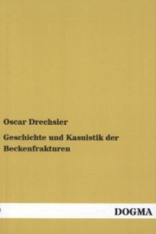 Carte Geschichte und Kasuistik der Beckenfrakturen Oscar Drechsler