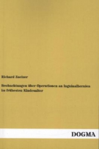 Книга Beobachtungen über Operationen an Inguinalhernien im frühesten Kindesalter Richard Zuelzer