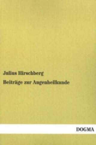 Kniha Beiträge zur Augenheilkunde Julius Hirschberg