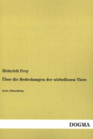 Book Über die Bedeckungen der wirbellosen Tiere Heinrich Frey