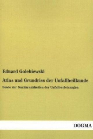 Buch Atlas und Grundriss der Unfallheilkunde Eduard Golebiewski