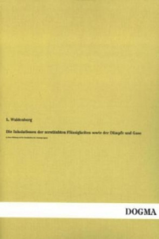 Kniha Die Inhalationen der zerstäubten Flüssigkeiten sowie der Dämpfe und Gase L. Waldenburg