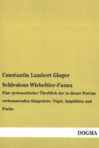 Kniha Schlesiens Wirbeltier-Fauna Constantin Lambert Gloger