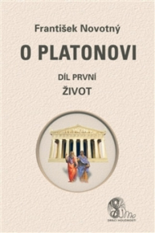 Könyv O Platonovi Díl první Život František Novotný