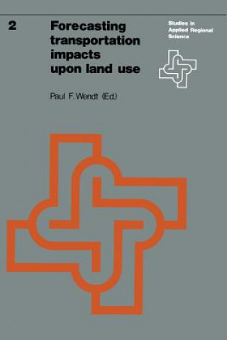 Kniha Forecasting transportation impacts upon land use P.F. Wendt