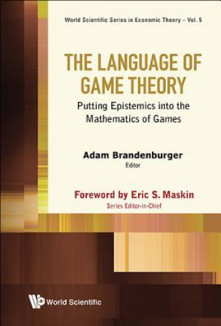 Kniha Language Of Game Theory, The: Putting Epistemics Into The Mathematics Of Games Adam Brandenburger