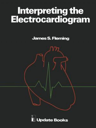 Kniha Interpreting the Electrocardiogram J.S. Fleming