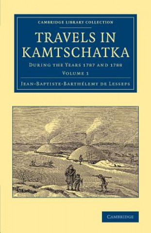 Carte Travels in Kamtschatka: Volume 1 Jean-Baptiste-Barthélemy de Lesseps