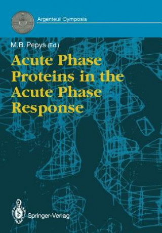 Książka Acute Phase Proteins in the Acute Phase Response Mark B. Pepys