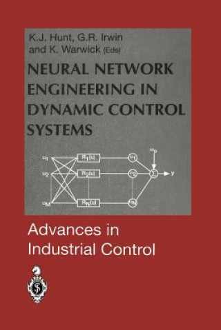Könyv Neural Network Engineering in Dynamic Control Systems Kenneth J. Hunt