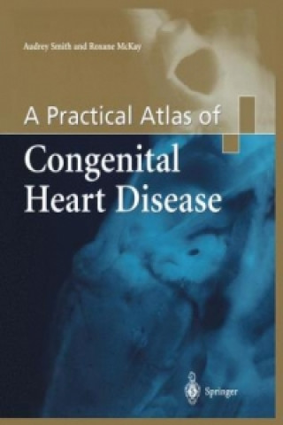 Książka A Practical Atlas of Congenital Heart Disease Audrey Smith
