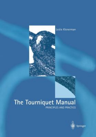 Kniha Tourniquet Manual - Principles and Practice Leslie Klenerman