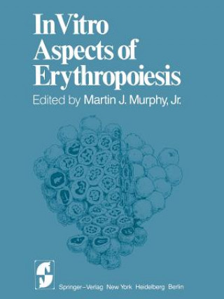 Carte In Vitro Aspects of Erythropoiesis M.J. Jr. Murphy