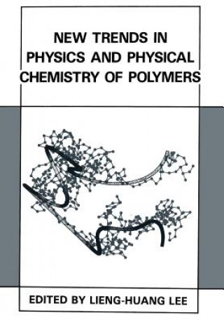 Knjiga New Trends in Physics and Physical Chemistry of Polymers Lieng-Huang Lee