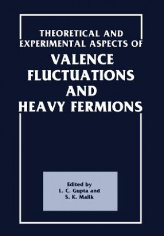 Könyv Theoretical and Experimental Aspects of Valence Fluctuations and Heavy Fermions L.C. Gupta
