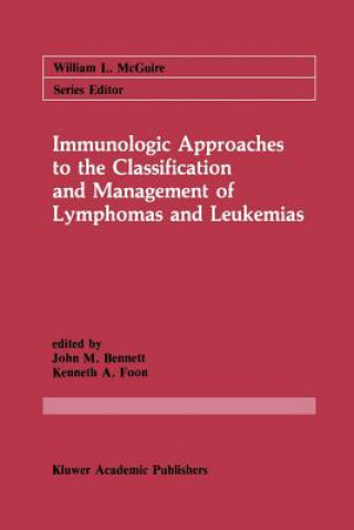 Knjiga Immunologic Approaches to the Classification and Management of Lymphomas and Leukemias John M. Bennett