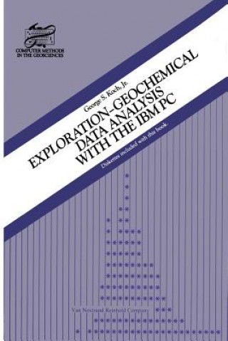 Könyv Exploration-Geochemical Data Analysis with the IBM PC G.S. Koch