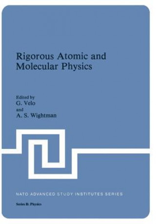 Kniha Rigorous Atomic and Molecular Physics G. Velo