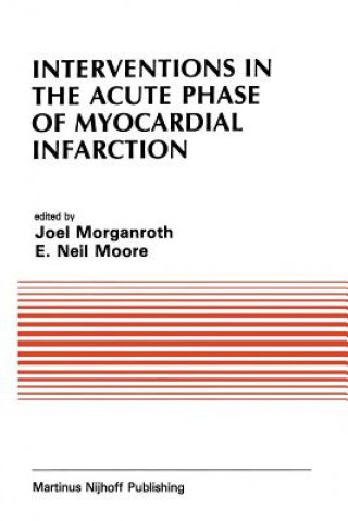 Knjiga Interventions in the Acute Phase of Myocardial Infarction J. Morganroth