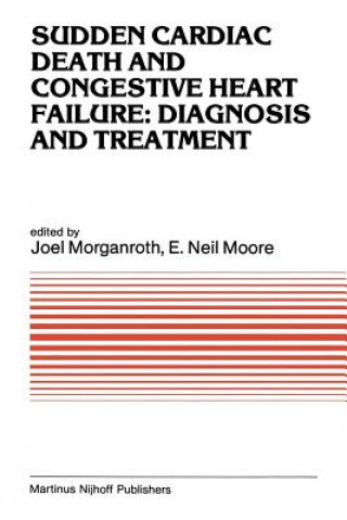 Książka Sudden Cardiac Death and Congestive Heart Failure: Diagnosis and Treatment J. Morganroth