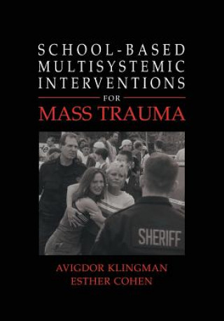 Knjiga School-Based Multisystemic Interventions For Mass Trauma Avigdor Klingman