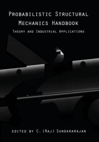 Kniha Probabilistic Structural Mechanics Handbook C.R. Sundararajan