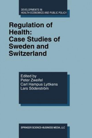 Kniha Regulation of Health: Case Studies of Sweden and Switzerland Peter Zweifel